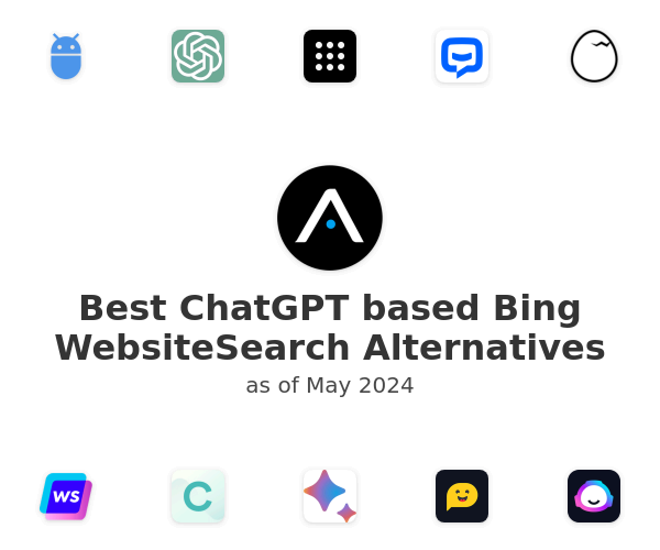 Best ChatGPT based Bing WebsiteSearch Alternatives