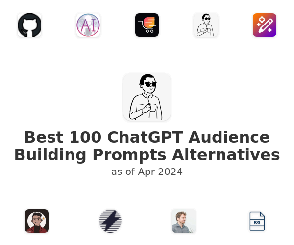 Best 100 ChatGPT Audience Building Prompts Alternatives