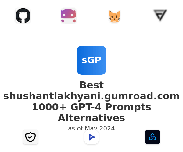 Best shushantlakhyani.gumroad.com 1000+ GPT-4 Prompts Alternatives