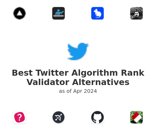 Best Twitter Algorithm Rank Validator Alternatives