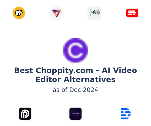 Best Choppity.com - AI Video Editor Alternatives