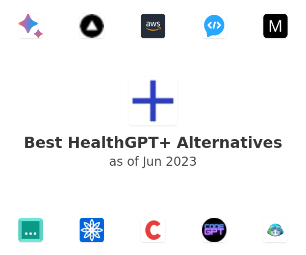 Best HealthGPT+ Alternatives