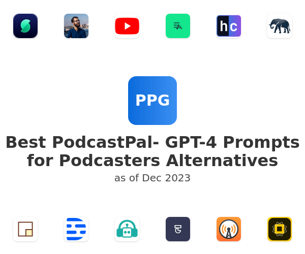 Best PodcastPal- GPT-4 Prompts for Podcasters Alternatives