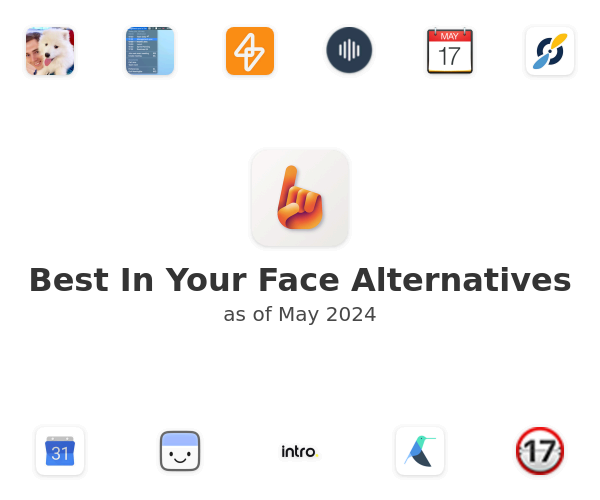 Best In Your Face Alternatives