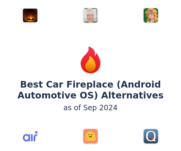 Best Car Fireplace (Android Automotive OS) Alternatives