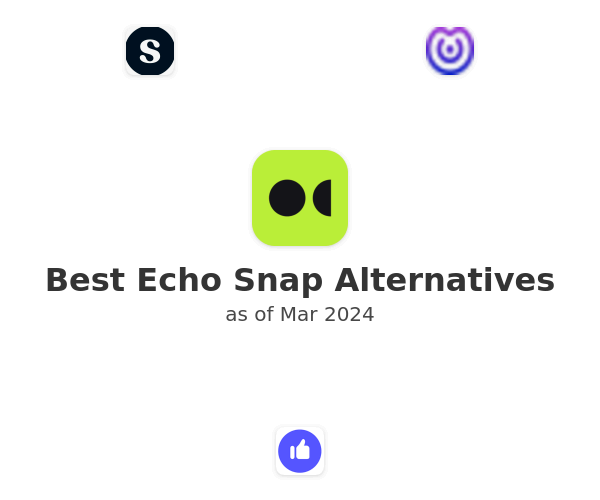 Best Echo Snap Alternatives