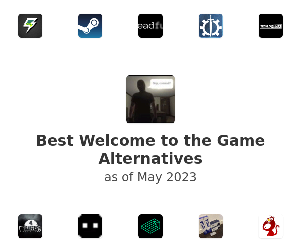 Best Welcome to the Game Alternatives