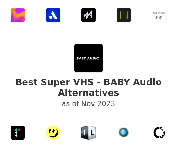 Best Super VHS - BABY Audio Alternatives