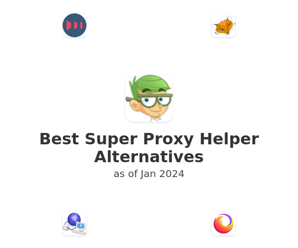 Best Super Proxy Helper Alternatives