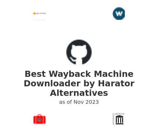 Best Wayback Machine Downloader by Harator Alternatives