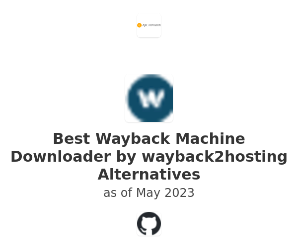 Best Wayback Machine Downloader by wayback2hosting Alternatives