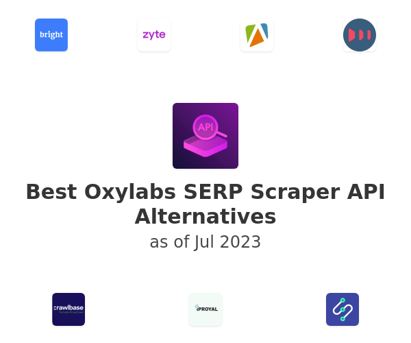 Best SERP Scraper API by Oxylabs Alternatives