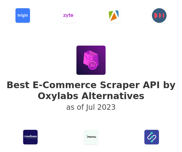 Best E-Commerce Scraper API by Oxylabs Alternatives