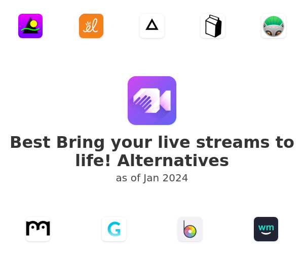 Best Bring your live streams to life! Alternatives
