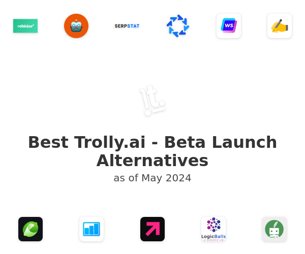Best Trolly.ai - Beta Launch Alternatives