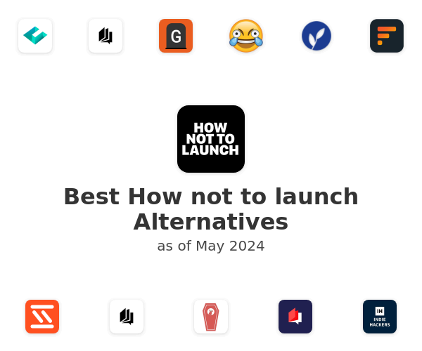 Best How not to launch Alternatives