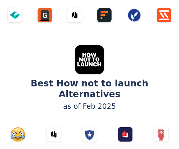 Best How not to launch Alternatives