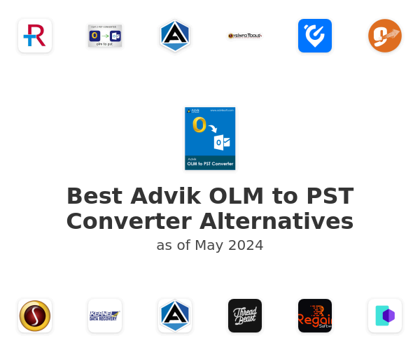 Best Advik OLM to PST Converter Alternatives