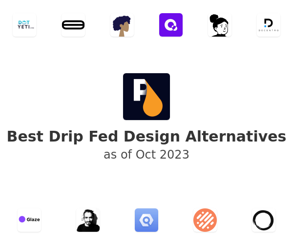 Best Drip Fed Design Alternatives