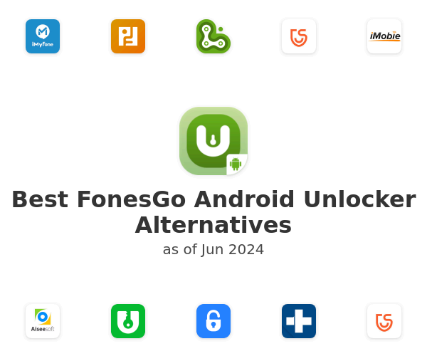 Best FonesGo Android Unlocker Alternatives