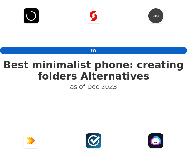 Best minimalist phone: creating folders Alternatives