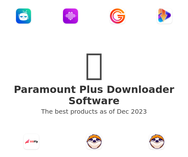 The best Paramount Plus Downloader products