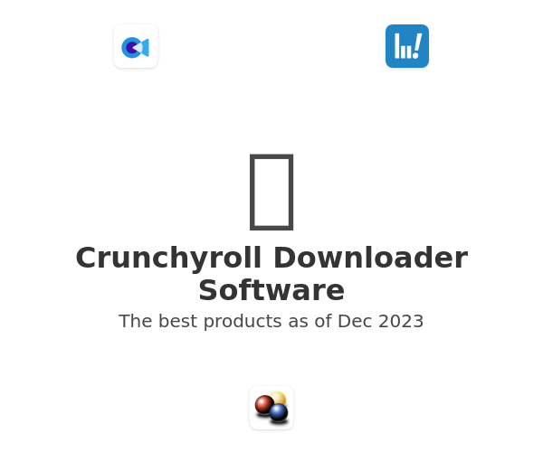 The best Crunchyroll Downloader products