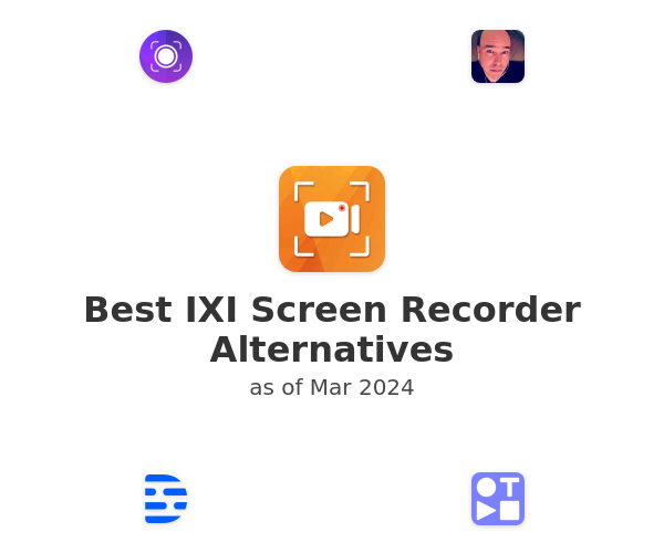 Best IXI Screen Recorder Alternatives