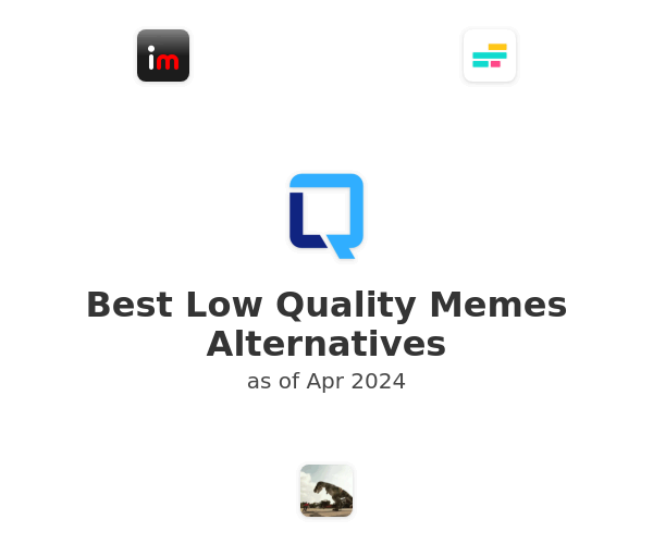 Best Low Quality Memes Alternatives