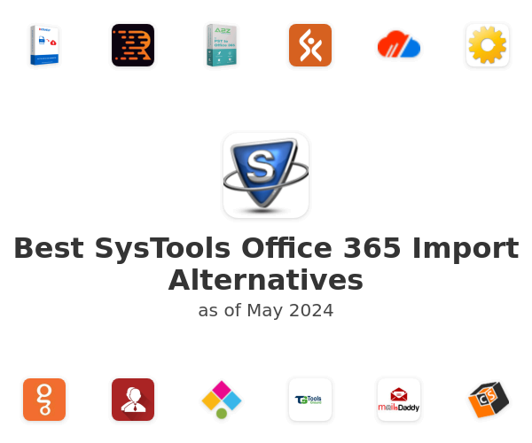 Best SysTools Office 365 Import Alternatives