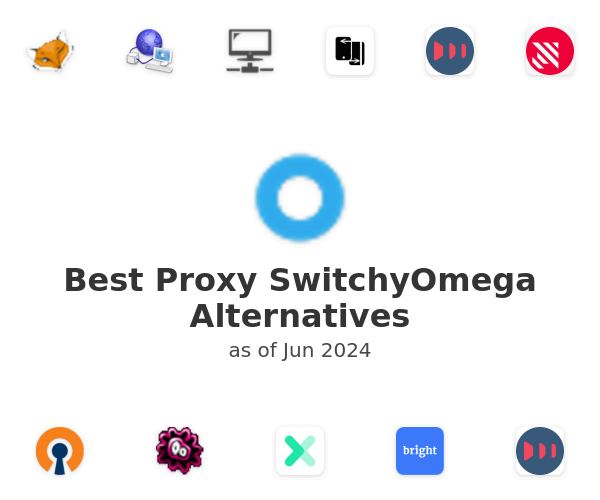 Best Proxy SwitchyOmega Alternatives