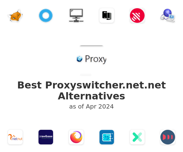 Best Proxyswitcher.net.net Alternatives
