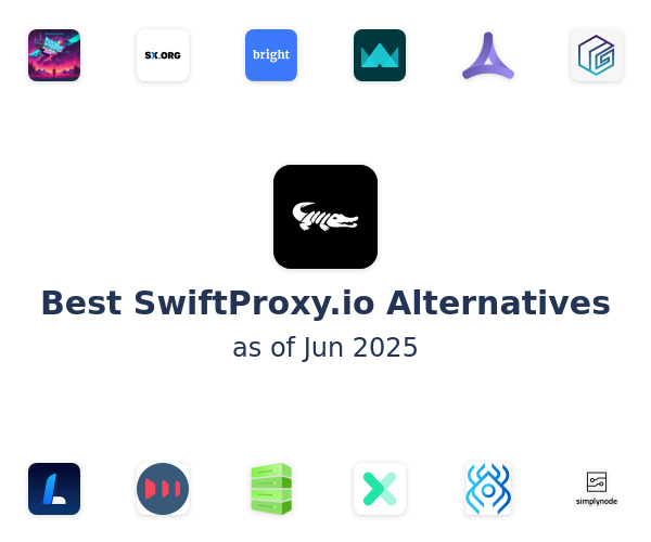 Best SwiftProxy.io Alternatives