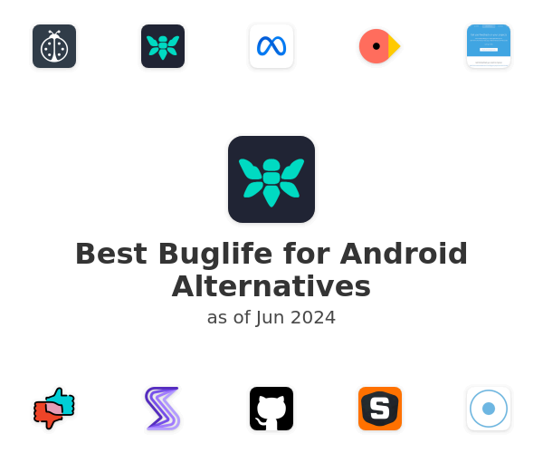 Best Buglife for Android Alternatives
