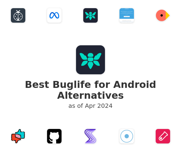 Best Buglife for Android Alternatives