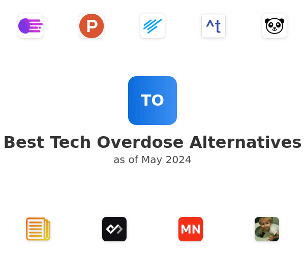 Best Tech Overdose Alternatives
