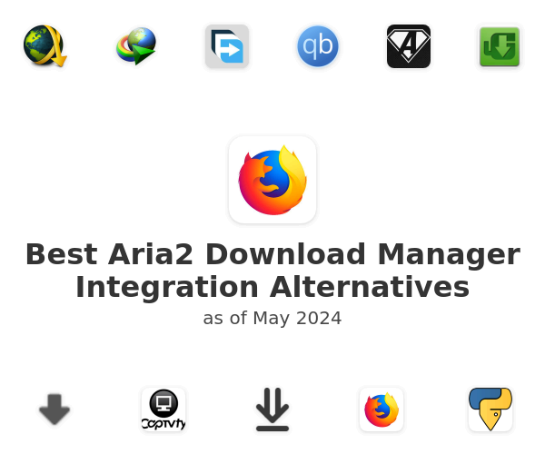 Best Aria2 Download Manager Integration Alternatives