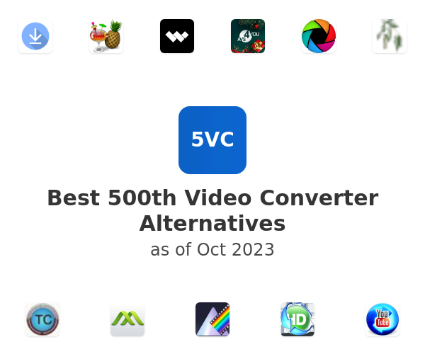 Best 500th Video Converter Alternatives