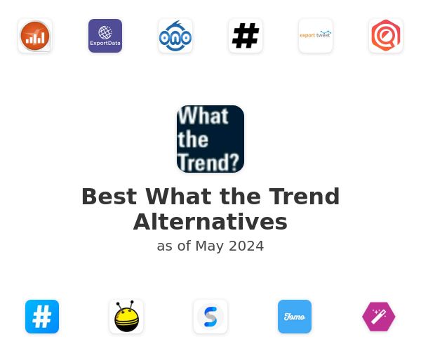 Best What the Trend Alternatives