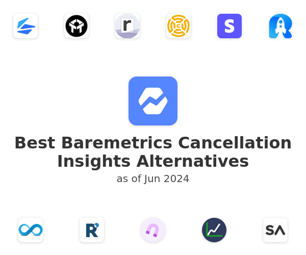 Best Baremetrics Cancellation Insights Alternatives