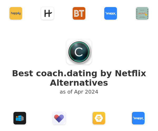 Best coach.dating by Netflix Alternatives