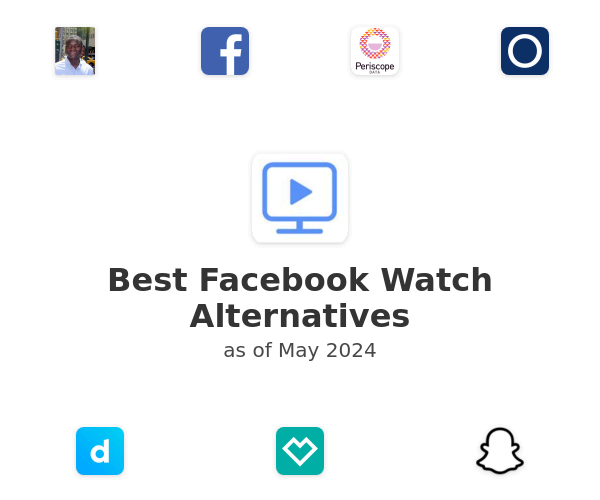 Best Facebook Watch Alternatives