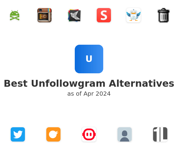 Best Unfollowgram Alternatives