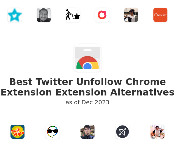 Best Twitter Unfollow Chrome Extension Extension Alternatives