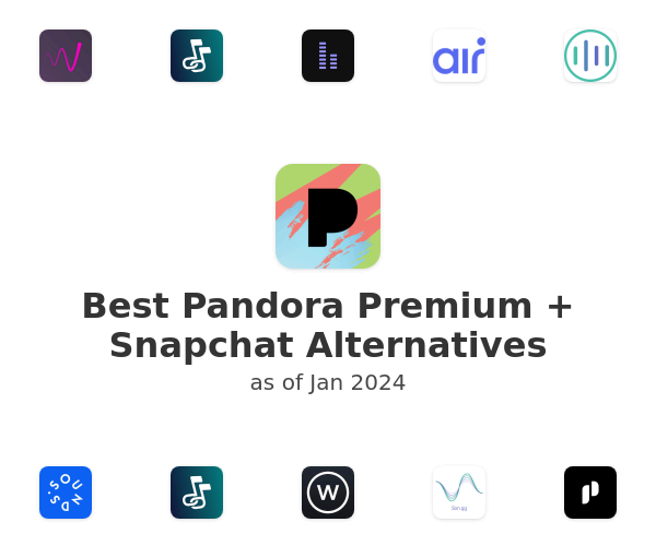 Best Pandora Premium + Snapchat Alternatives