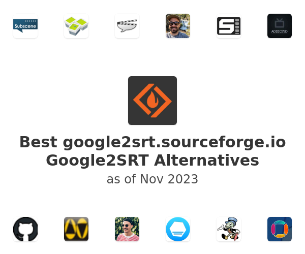 Best google2srt.sourceforge.io Google2SRT Alternatives