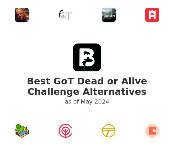 Best GoT Dead or Alive Challenge Alternatives