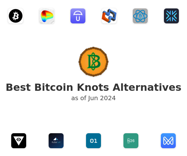 Best Bitcoin Knots Alternatives