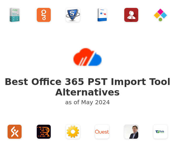 Best Office 365 PST Import Tool Alternatives