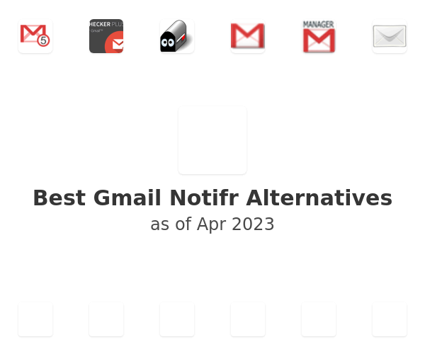 Best Gmail Notifr Alternatives